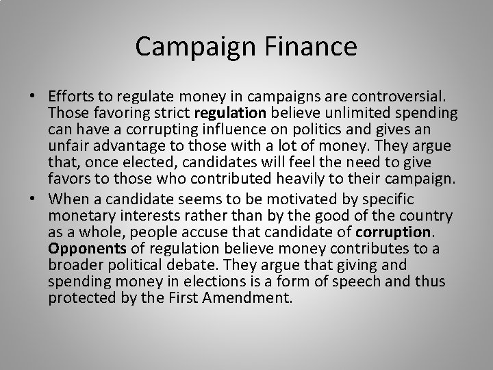 Campaign Finance • Efforts to regulate money in campaigns are controversial. Those favoring strict