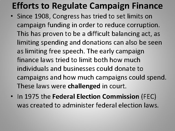 Efforts to Regulate Campaign Finance • Since 1908, Congress has tried to set limits