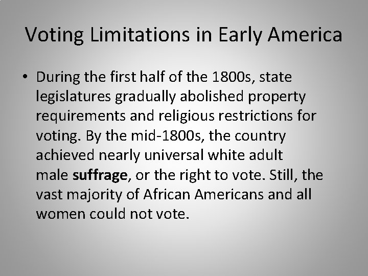 Voting Limitations in Early America • During the first half of the 1800 s,