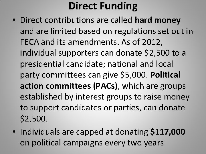 Direct Funding • Direct contributions are called hard money and are limited based on