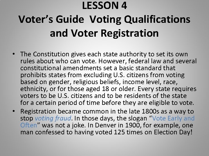 LESSON 4 Voter’s Guide Voting Qualifications and Voter Registration • The Constitution gives each