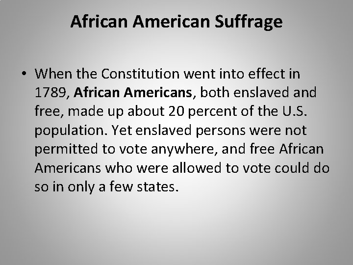 African American Suffrage • When the Constitution went into effect in 1789, African Americans,