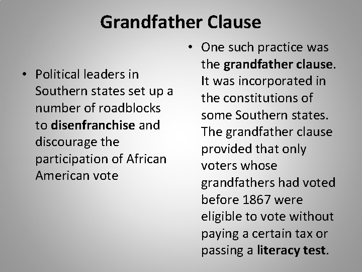 Grandfather Clause • One such practice was the grandfather clause. • Political leaders in