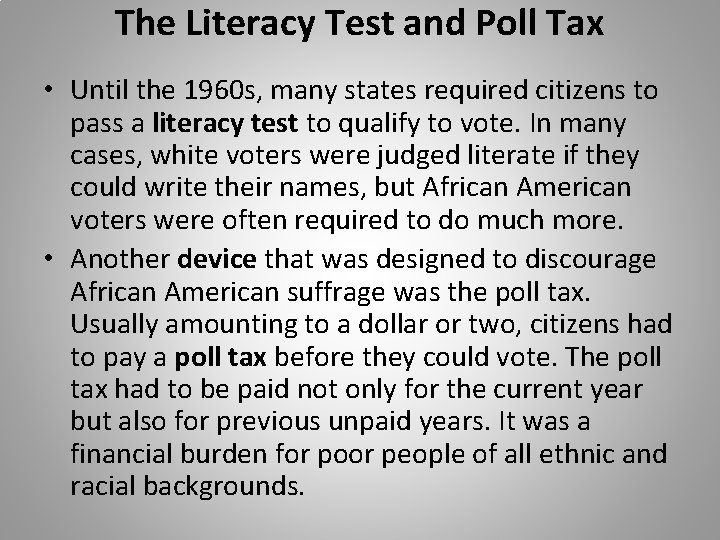 The Literacy Test and Poll Tax • Until the 1960 s, many states required