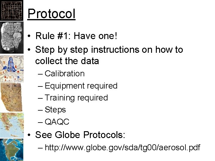 Protocol • Rule #1: Have one! • Step by step instructions on how to