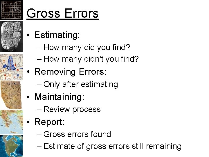 Gross Errors • Estimating: – How many did you find? – How many didn’t