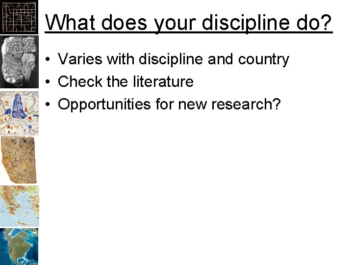 What does your discipline do? • Varies with discipline and country • Check the