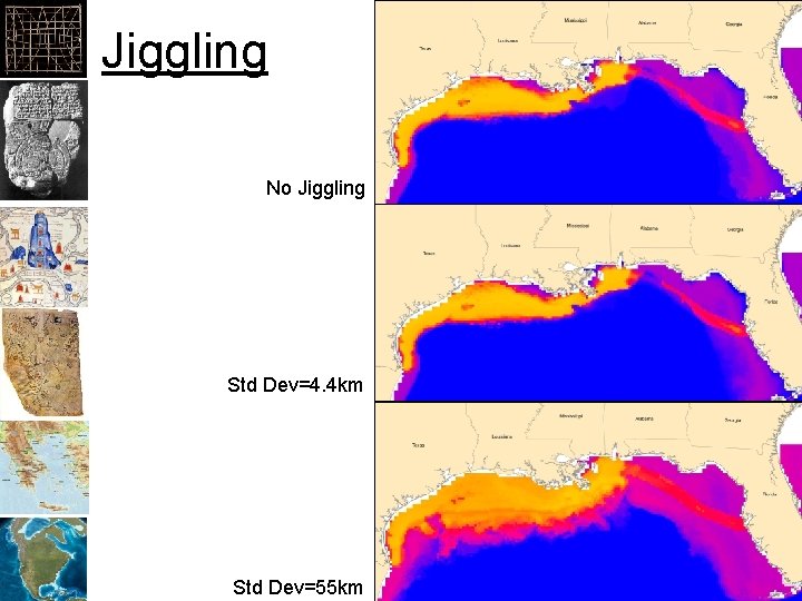 Jiggling No Jiggling Std Dev=4. 4 km Std Dev=55 km 