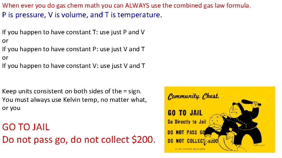 When ever you do gas chem math you can ALWAYS use the combined gas
