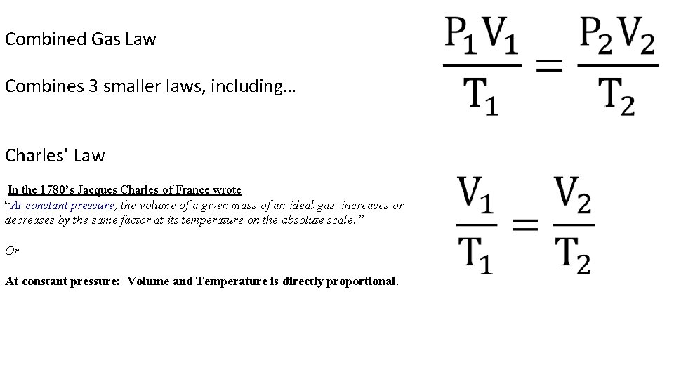 Combined Gas Law Combines 3 smaller laws, including… Charles’ Law In the 1780’s Jacques