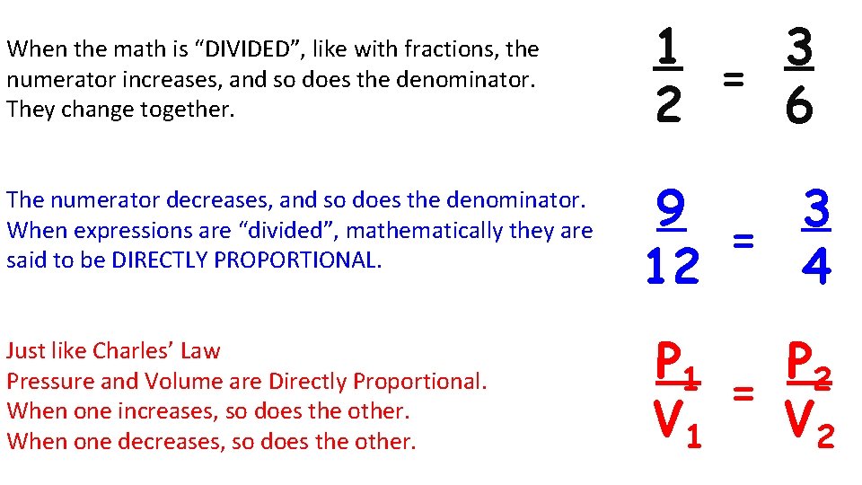 When the math is “DIVIDED”, like with fractions, the numerator increases, and so does