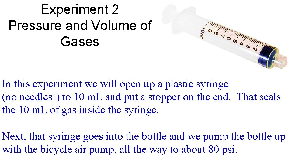 Experiment 2 Pressure and Volume of Gases In this experiment we will open up
