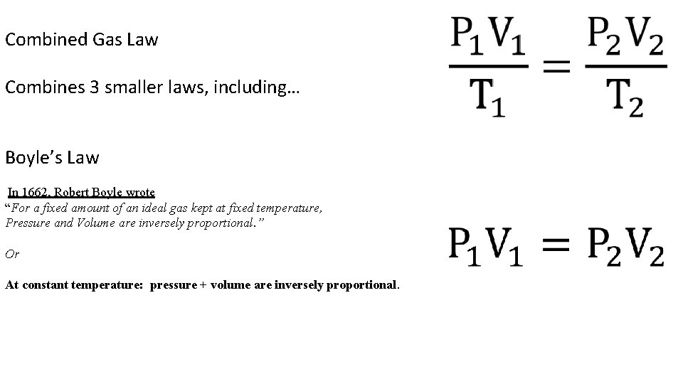 Combined Gas Law Combines 3 smaller laws, including… Boyle’s Law In 1662, Robert Boyle