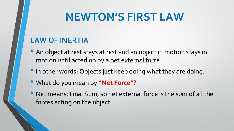 NEWTON’S FIRST LAW OF INERTIA • An object at rest stays at rest and