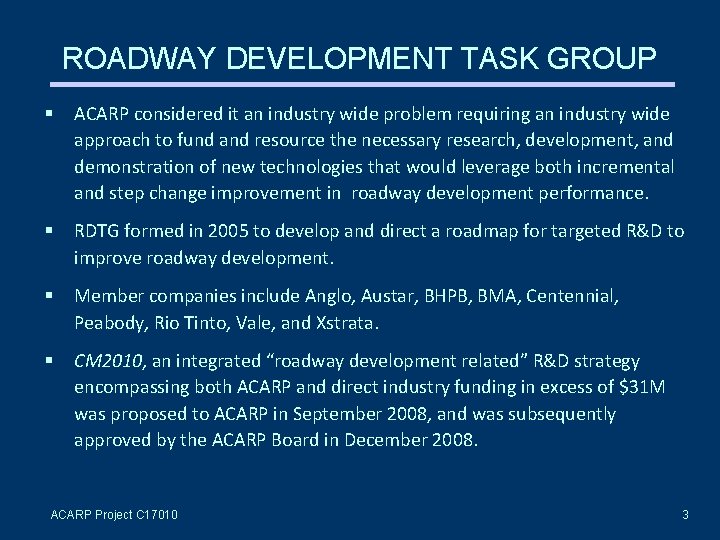 ROADWAY DEVELOPMENT TASK GROUP ACARP considered it an industry wide problem requiring an industry
