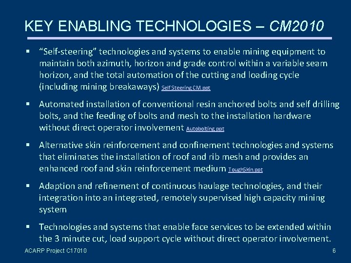 KEY ENABLING TECHNOLOGIES – CM 2010 “Self-steering” technologies and systems to enable mining equipment