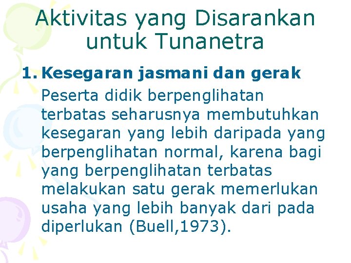 Aktivitas yang Disarankan untuk Tunanetra 1. Kesegaran jasmani dan gerak Peserta didik berpenglihatan terbatas