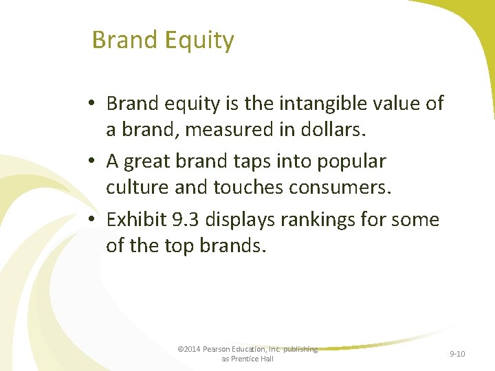 Brand Equity • Brand equity is the intangible value of a brand, measured in