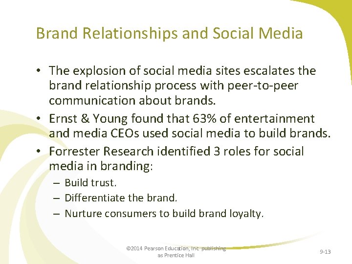 Brand Relationships and Social Media • The explosion of social media sites escalates the
