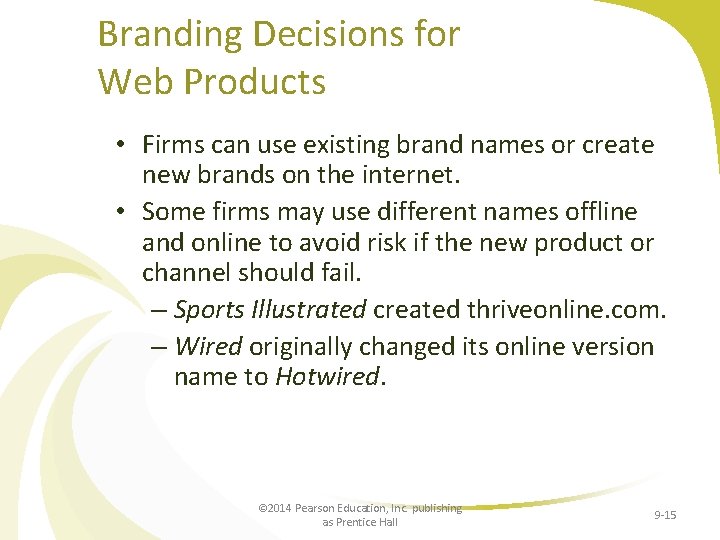 Branding Decisions for Web Products • Firms can use existing brand names or create