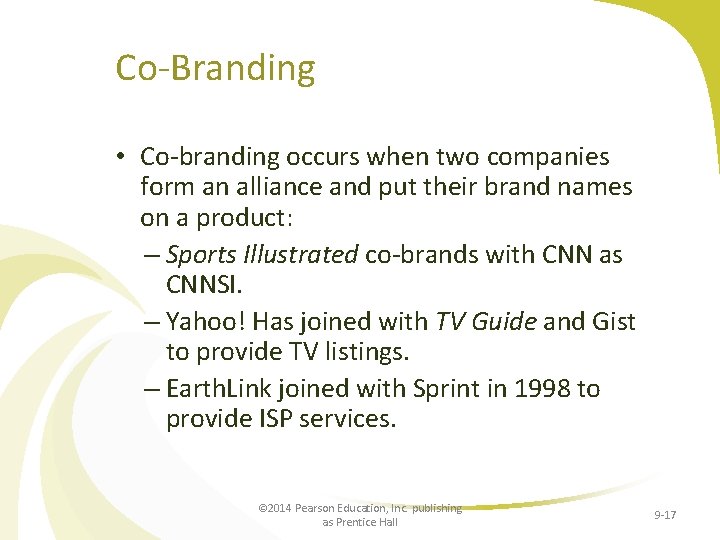 Co-Branding • Co-branding occurs when two companies form an alliance and put their brand