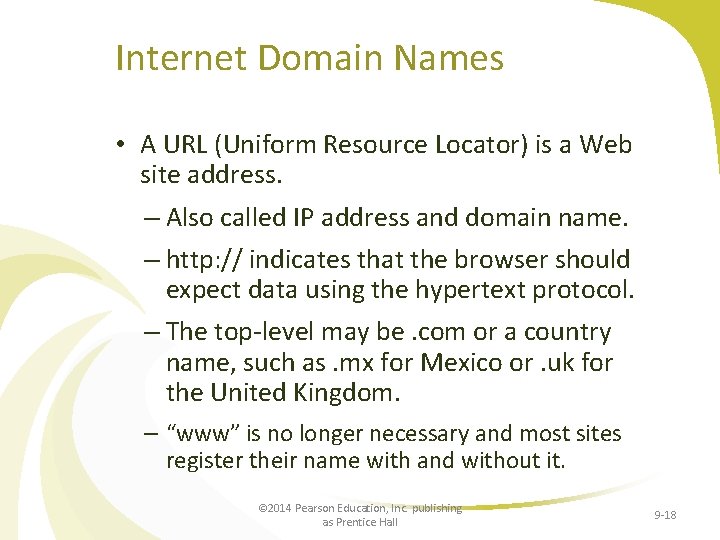 Internet Domain Names • A URL (Uniform Resource Locator) is a Web site address.