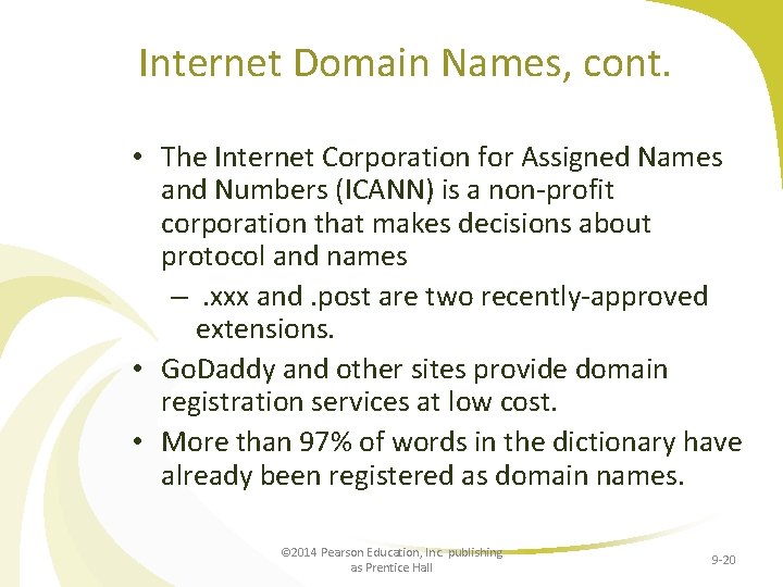 Internet Domain Names, cont. • The Internet Corporation for Assigned Names and Numbers (ICANN)