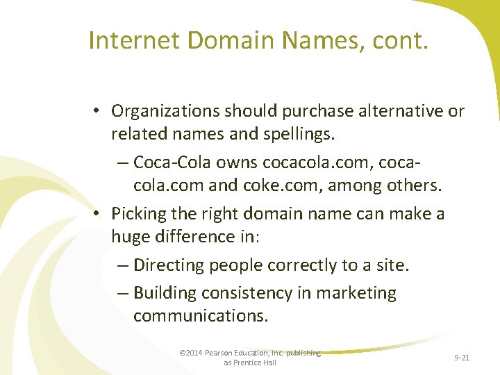 Internet Domain Names, cont. • Organizations should purchase alternative or related names and spellings.