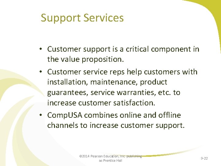 Support Services • Customer support is a critical component in the value proposition. •