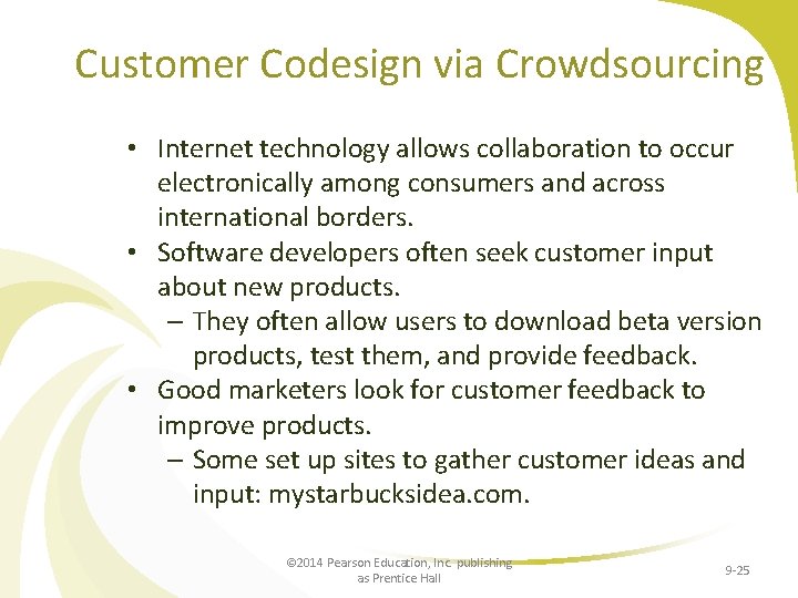 Customer Codesign via Crowdsourcing • Internet technology allows collaboration to occur electronically among consumers