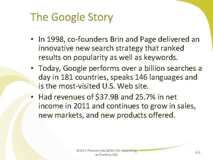 The Google Story • In 1998, co-founders Brin and Page delivered an innovative new