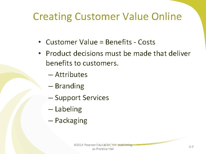 Creating Customer Value Online • Customer Value = Benefits - Costs • Product decisions