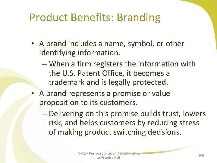 Product Benefits: Branding • A brand includes a name, symbol, or other identifying information.