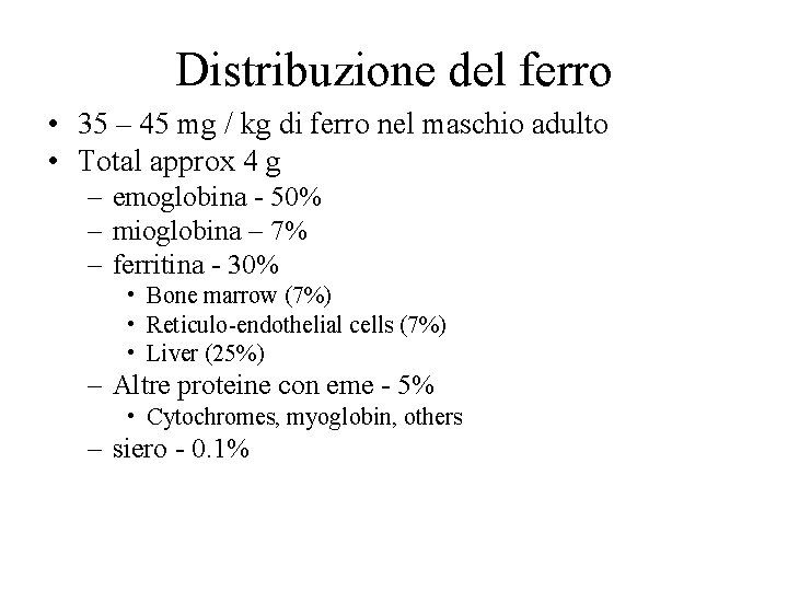 Distribuzione del ferro • 35 – 45 mg / kg di ferro nel maschio