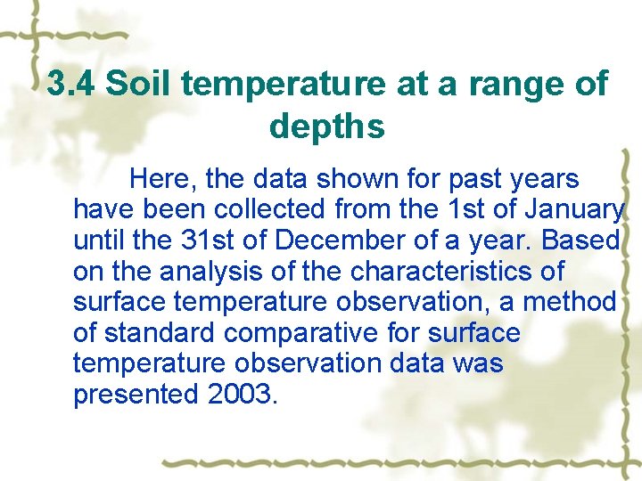3. 4 Soil temperature at a range of depths Here, the data shown for