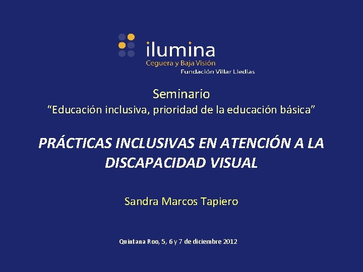 Seminario “Educación inclusiva, prioridad de la educación básica” PRÁCTICAS INCLUSIVAS EN ATENCIÓN A LA