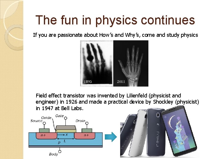 The fun in physics continues If you are passionate about How’s and Why’s, come