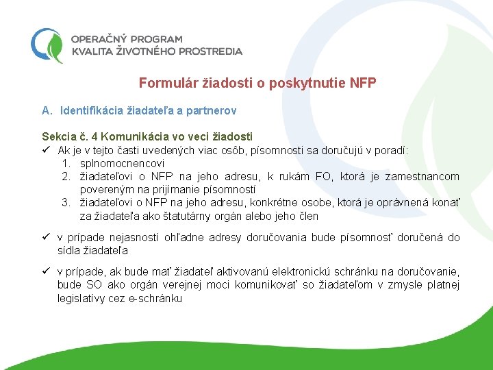 Formulár žiadosti o poskytnutie NFP A. Identifikácia žiadateľa a partnerov Sekcia č. 4 Komunikácia