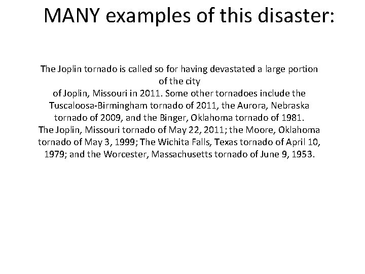 MANY examples of this disaster: The Joplin tornado is called so for having devastated