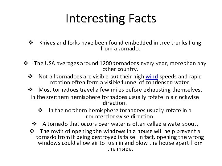 Interesting Facts v Knives and forks have been found embedded in tree trunks flung