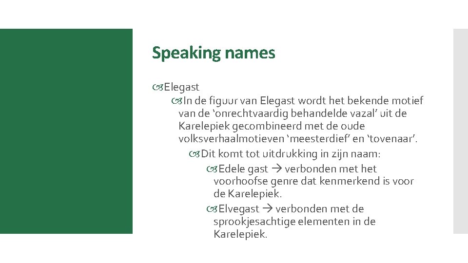 Speaking names Elegast In de figuur van Elegast wordt het bekende motief van de