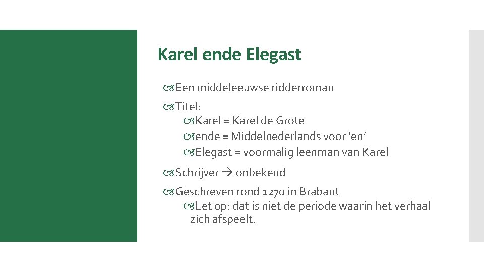 Karel ende Elegast Een middeleeuwse ridderroman Titel: Karel = Karel de Grote ende =