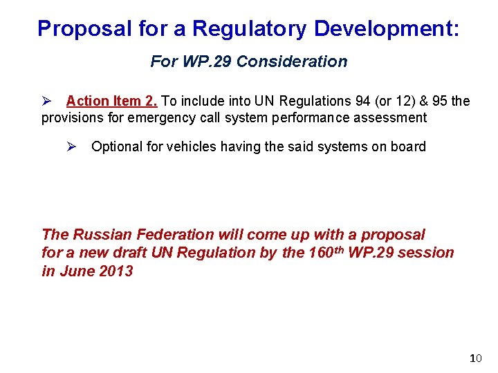 Proposal for a Regulatory Development: For WP. 29 Consideration Ø Action Item 2. To