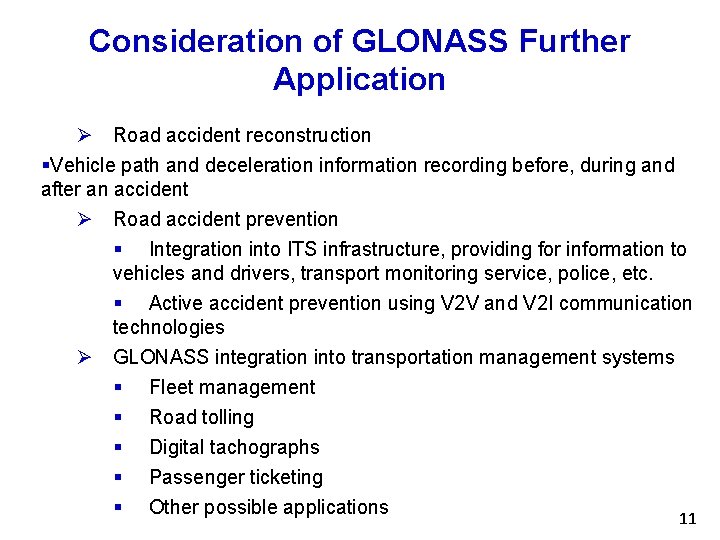 Consideration of GLONASS Further Application Ø Road accident reconstruction §Vehicle path and deceleration information