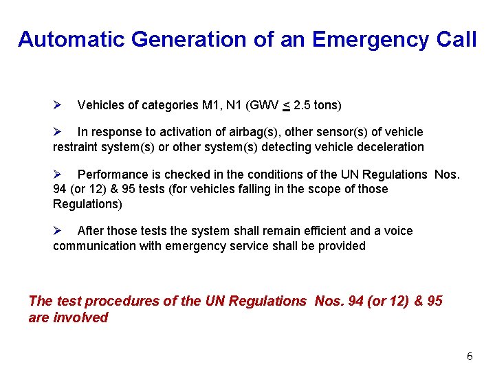 Automatic Generation of an Emergency Call Ø Vehicles of categories M 1, N 1