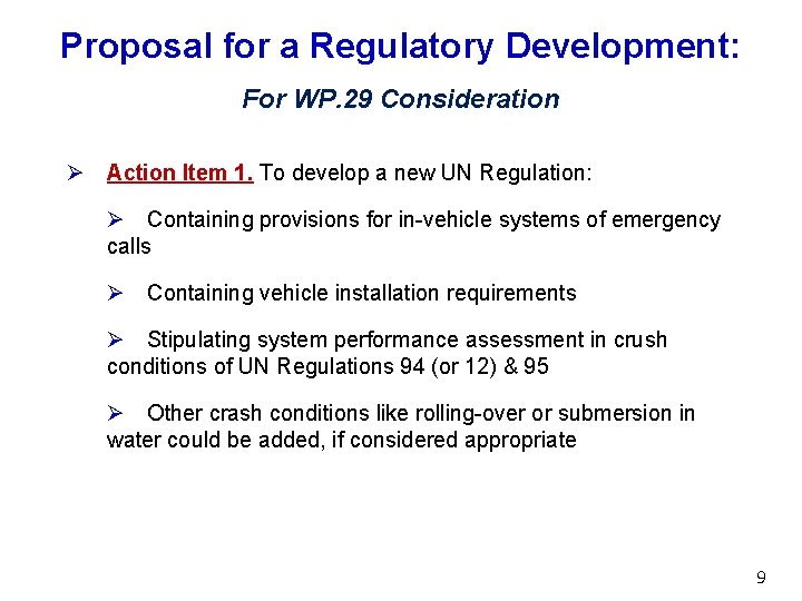 Proposal for a Regulatory Development: For WP. 29 Consideration Ø Action Item 1. To