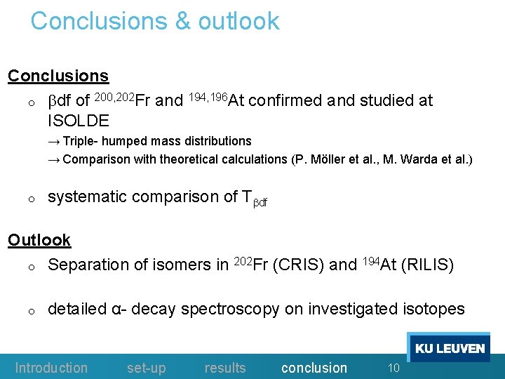 Conclusions & outlook Conclusions o df of 200, 202 Fr and 194, 196 At