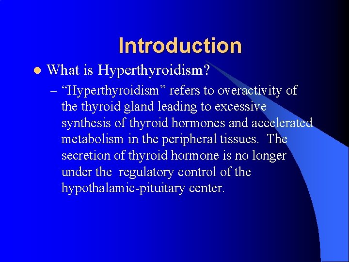 Introduction l What is Hyperthyroidism? – “Hyperthyroidism” refers to overactivity of the thyroid gland