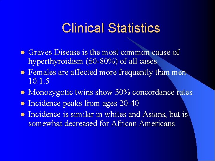 Clinical Statistics l l l Graves Disease is the most common cause of hyperthyroidism