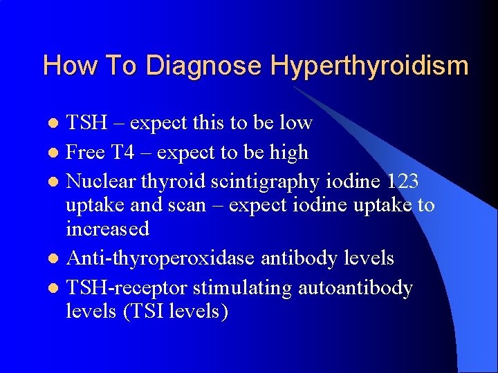 How To Diagnose Hyperthyroidism TSH – expect this to be low l Free T